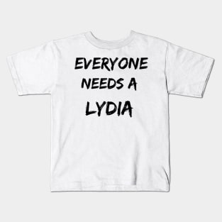 Lydia Name Design Everyone Needs A Lydia Kids T-Shirt